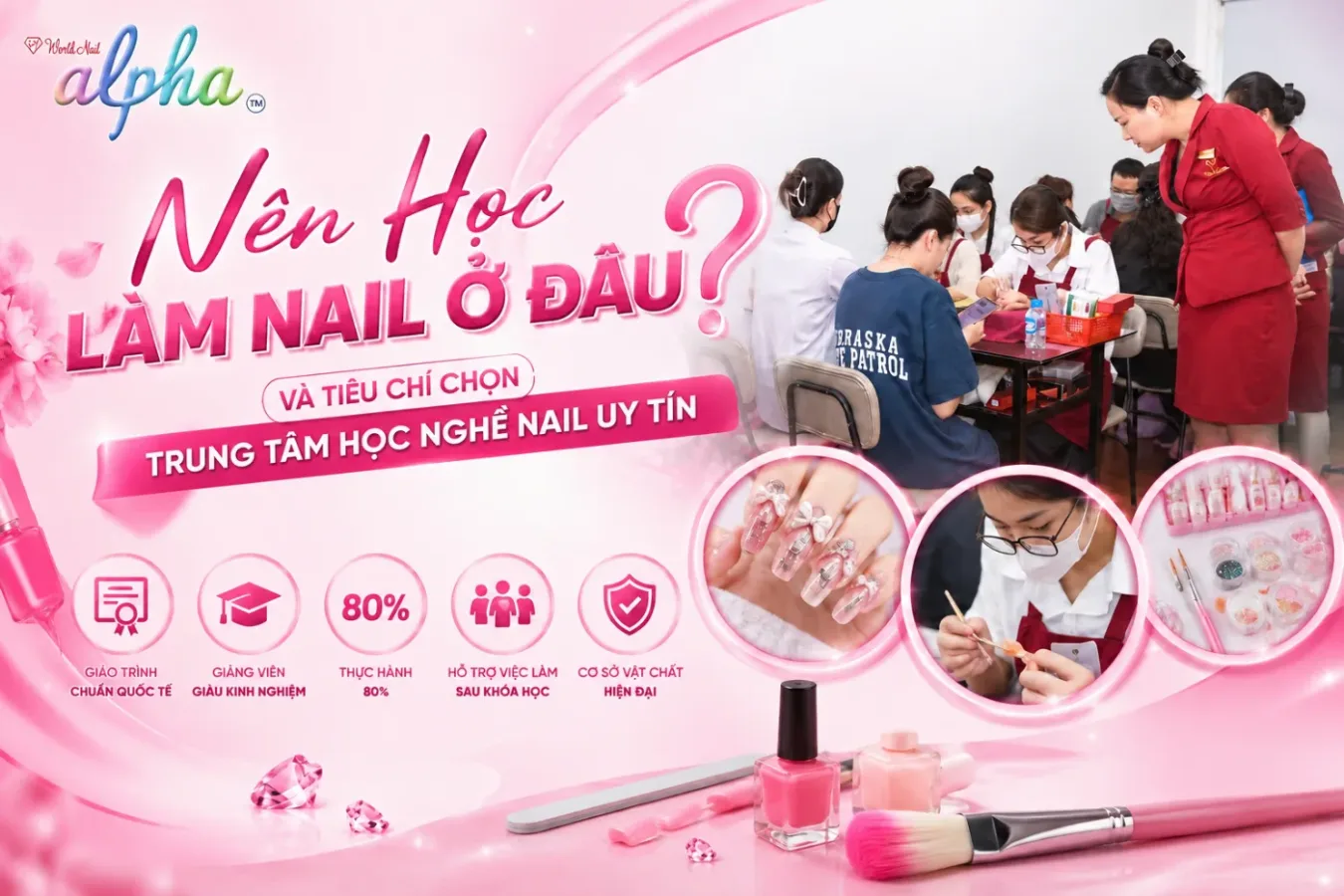 Nên Học Làm Nail Ở Đâu Và Tiêu CHí Chọn Trung Tâm Học Nghề Nail Uy Tín